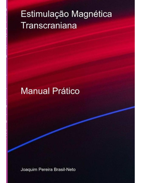 Estimulação Magnética Transcraniana:Manual Prático