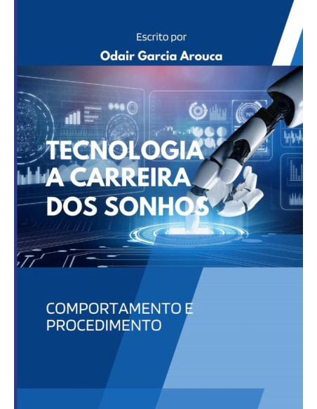 Tecnologia - A Carreira Dos Sonhos:Comportamento e procedimento