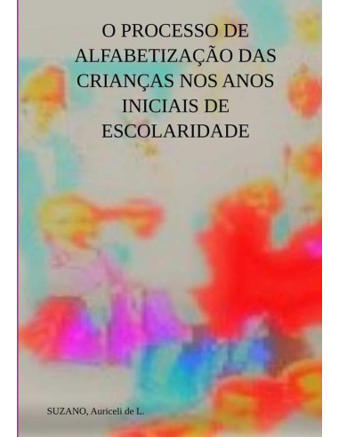 O Processo De Alfabetização Das Crianças Nos Anos Iniciais De Escolaridade