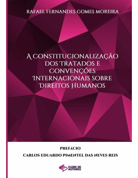 A Constitucionalização Dos Tratados E Convenções Internacionais Sobre Direitos Humanos