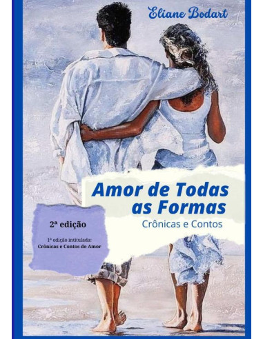 Amor De Todas As Formas:Crônicas e Contos