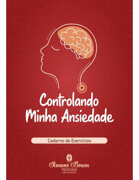 Controlando Minha Ansiedade:Caderno de Exercícios