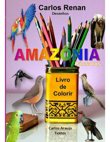 Amazônia - Pássaros:Livro de Colorir