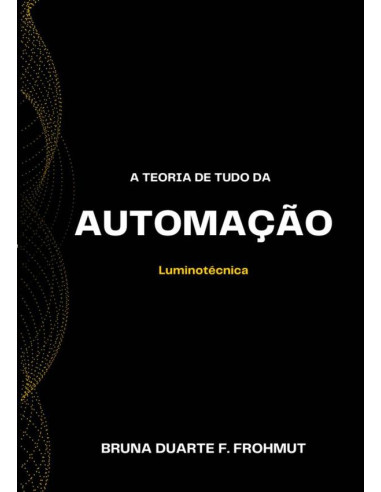 A Teoria De Tudo Da Automação:Luminotécnica