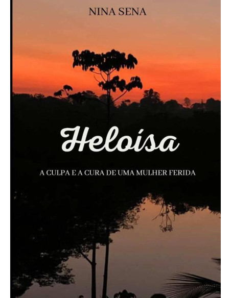 Heloísa:A culpa e a cura de uma mulher ferida