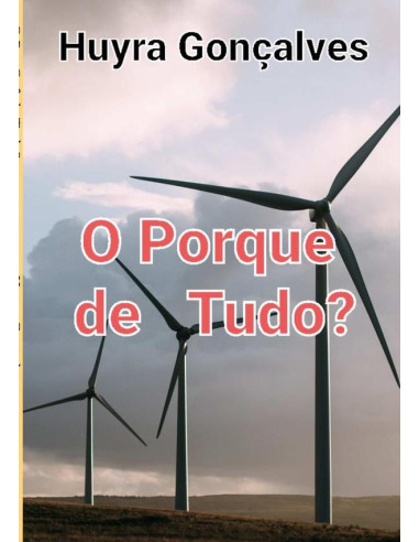 O  Por Quê  De  Tudo?:O  PORQUE  DE  TUDO?