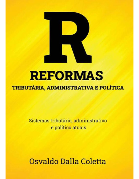 Reformas Tributária, Administrativa E Política:Sistemas tributário, administrativo e político