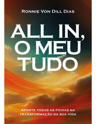 All In, O Meu Tudo:Aposte todas as fichas na transformação da sua vida