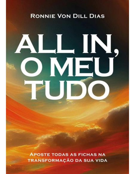 All In, O Meu Tudo:Aposte todas as fichas na transformação da sua vida