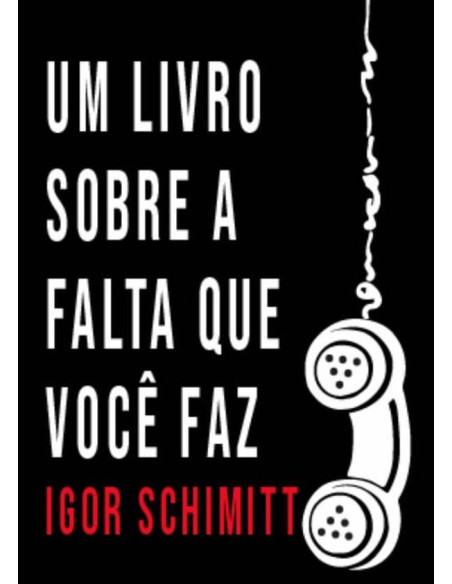 Um Livro Sobre A Falta Que Você Faz:E as canções que ouvi enquanto escrevia