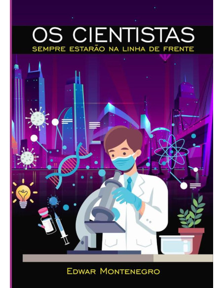 Os Cientistas Sempre Estarão Na Linha De Frente