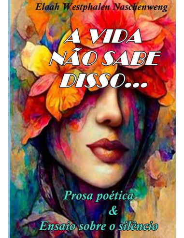 A Vida Não Sabe Disso...:Prosa & Ensaio