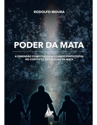 Poder Da Mata:A dimensão conflituosa no campo pentecostal no contexto das vigílias da mata