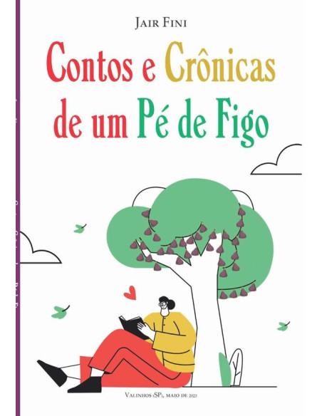 Contos E Crônicas De Um Pé De Figo:CONTOS E CRÔNICAS DE UM PÉ DE FIGO