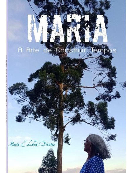 Maria:A arte de construir tempos