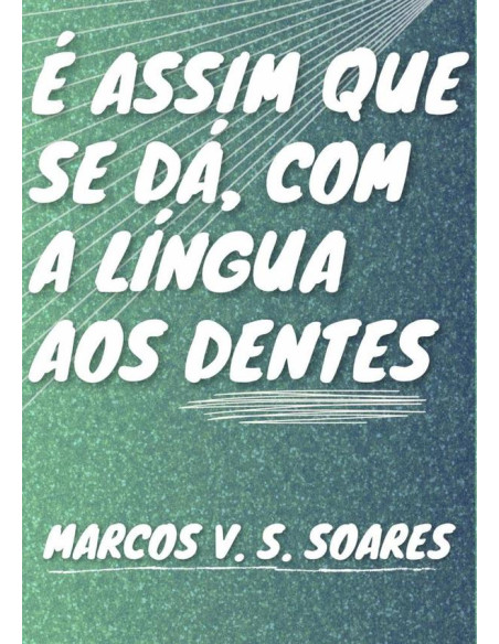 É Assim Que Se Dá Com A Língua Aos Dentes