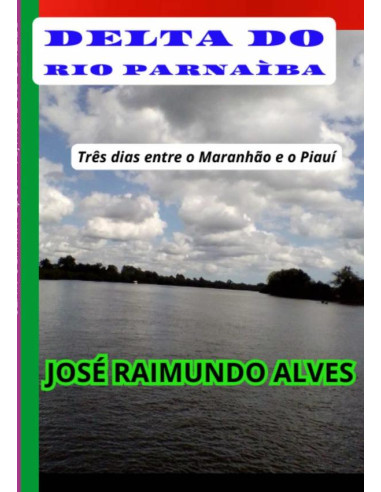 Delta Do Rio Parnaíba:TRÊS DIAS ENTRE O MARANHÃO E O PIAUÍ