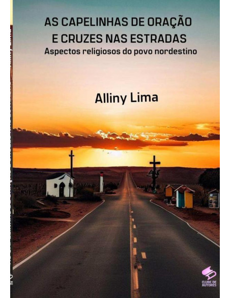 As Capelinhas De Oração  E Cruzes Nas Estradas:Aspectos de uma formação religiosa do povo nordestino