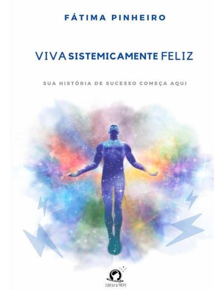 Viva Sistemicamente Feliz:Sua história de sucesso começa aqui