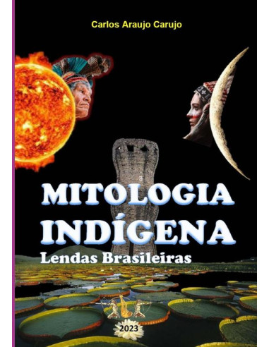 Mitologia Indígena:Lendas Brasileiras