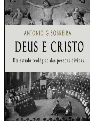 Deus E Cristo:um estudo teológico das pessoas divinas