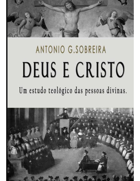 Deus E Cristo:um estudo teológico das pessoas divinas