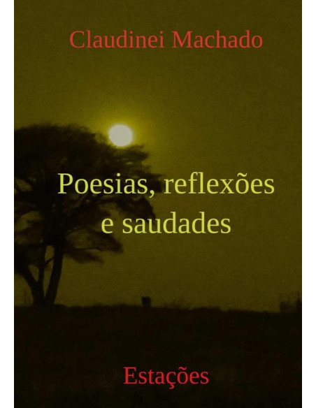 Poesias, Reflexões E Saudades:Estações