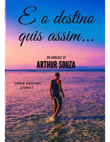 E O Destino Quis Assim...:Serie Destiny livro 1