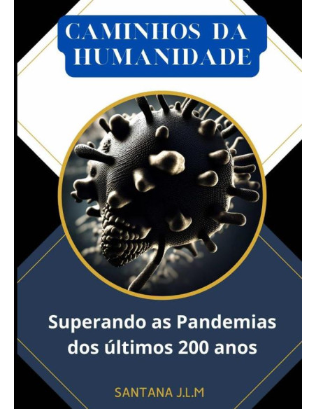 Caminhos Da Humanidade:SUPERANDO AS PANDEMIAS DOS ÚLTIMOS 200 ANOS