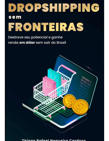 Dropshipping Sem Fronteiras:Destrave seu potencial e ganhe renda em dólar sem sair do Brasil