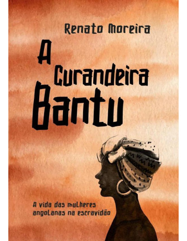 A Curandeira Bantu:A vida das mulheres angolanas na escravidão