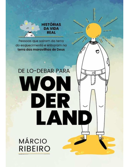 De Lo-debar Para Wonderland:Histórias da Vida Real