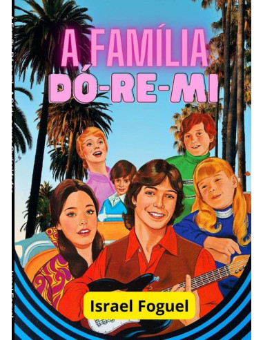 A Família Dó-re-mi:A Série e suas Curiosidades