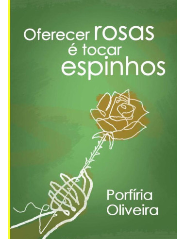 Oferecer Rosas É Tocar Espinhos