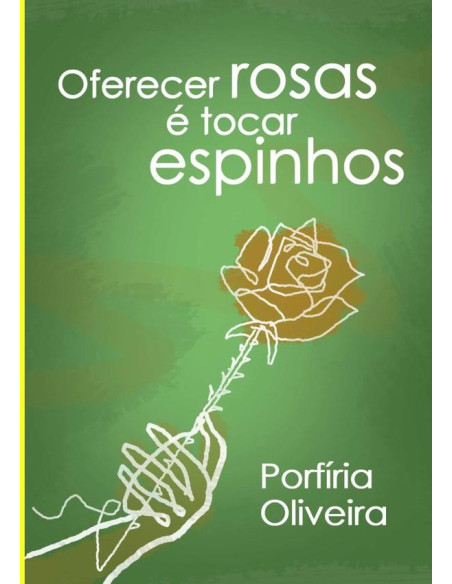 Oferecer Rosas É Tocar Espinhos