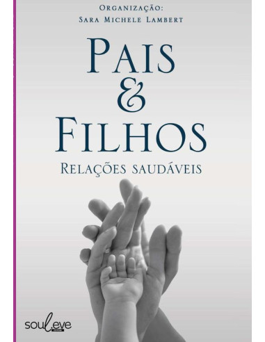 Pais & Filhos:RELAÇÕES SAUDÁVEIS