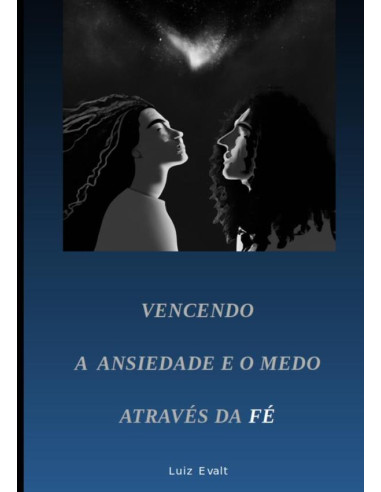 Vencendo A Ansiedade E O Medo Através Da Fé