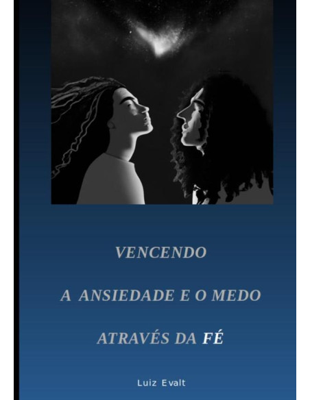 Vencendo A Ansiedade E O Medo Através Da Fé