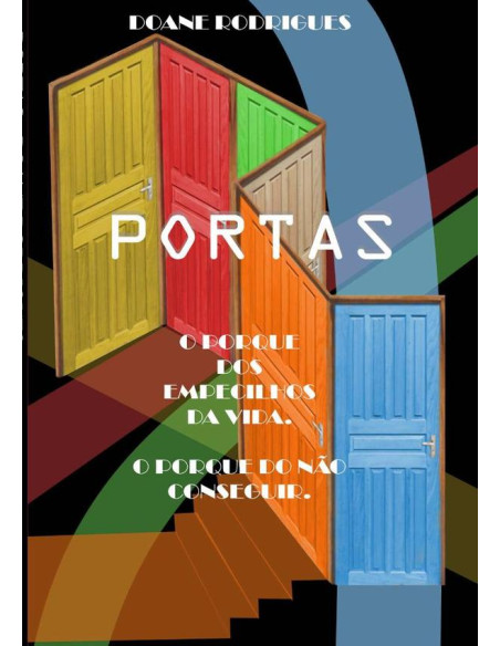 Portas:O PORQUE DOS EMPECILHOS DA VIDA O PORQUE DO NÃO CONSEGUIR