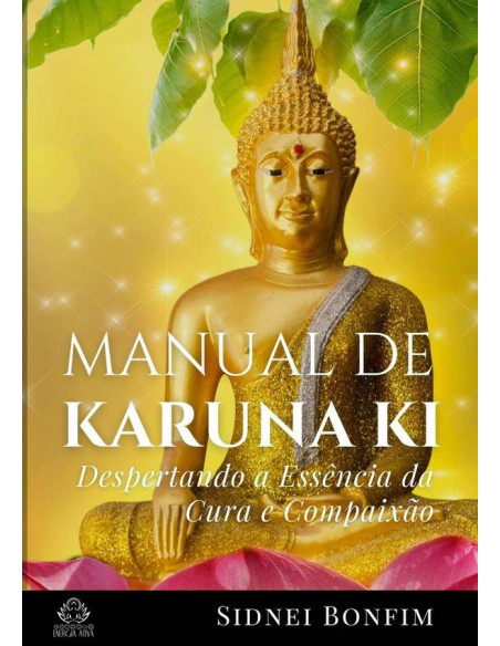 Manual De Karuna Ki:Despertando a Essência da Harmonia e Compaixão