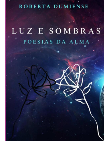 Luz E Sombras:Poesias da Alma