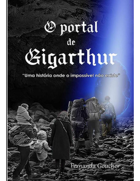 O Portal De Gigarthur:"Uma história onde o impossível não existe"