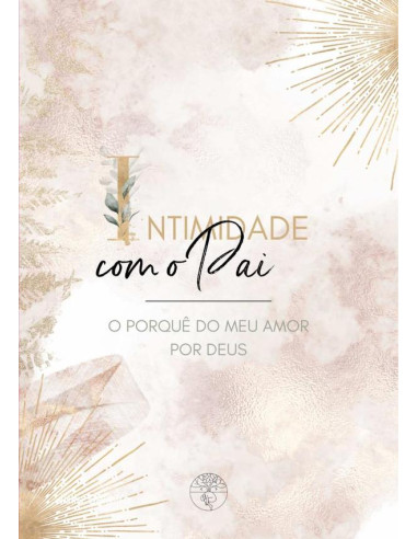 Intimidade Com O Pai:o porquê do meu AMOR por Deus