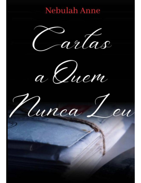 Cartas A Quem Nunca Leu