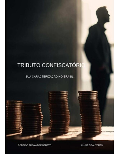 Tributo Confiscatório:Sua caracterização no Brasil