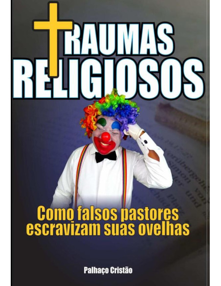 Traumas Religiosos:COMO FALSOS PASTORES ESCRAVIZAM SUAS OVELHAS