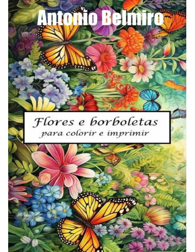 Flores E Borboletas:Para colorir e imprimir