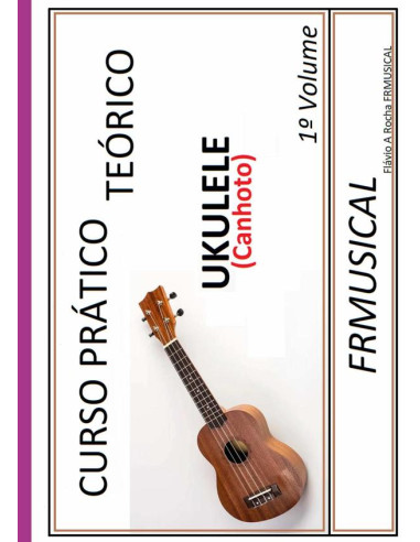 Curso Prático Teórico Ukulele [não Destro/canhoto]:Ukulele [não destro/canhoto]