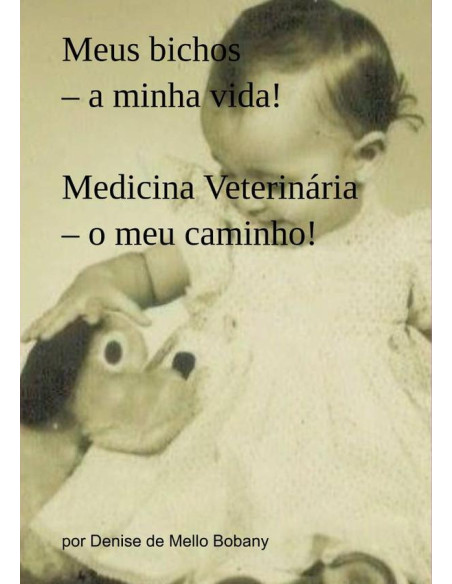 Meus Bichos – A Minha Vida! Medicina Veterinária – O Meu Caminho!