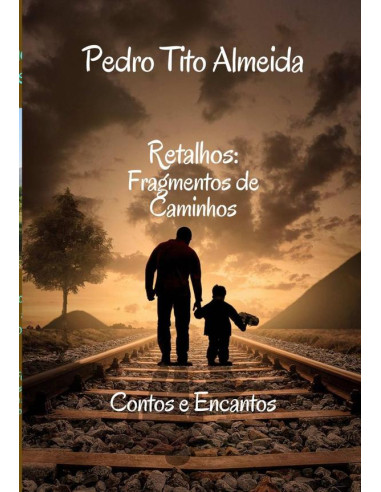 Retalhos: Fragmentos De Caminhos:Contos e Encantos